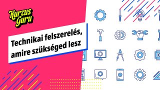 Technikai felszerelés, amire szükséged lesz