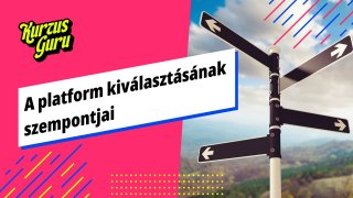 A platform kiválasztásának szempontjai