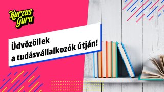 Üdvözöllek a tudásvállalkozók útján!
