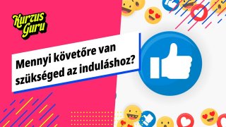 Mennyi követőre van szükséged az induláshoz?